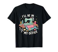 Sewing Machine Sewing Machine I'll Be In My Office Funny T-Shirt