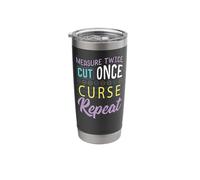 Sewing Measure Twice Cut Once Curse Repeat Stainless Steel Insulated Tumbler