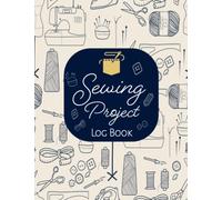 Sewing Project Log Book: Record Sketches, Measurements & Fabric Details