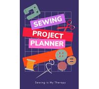 Sewing Project Planner for Women: Sewing is My Therapy