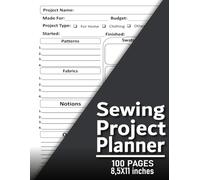Sewing Project Planner: Journal to Keep Record of Project Name & Type, Sewing Pattern, Made For, Started, Finished, ... Materials | Sewing Log Book Ideal for Sewing Lovers, Crafters, and Seamstresses