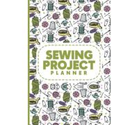 Sewing Project Planner: Sewing Project Log Book For Women, Girl, Tailor, Quilter, Sewing Lover, and Dressmaker - Dressmaking Journal - Sewing Notebook ... Diary Organizer ( Sewing Lover Gifts )