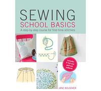 Sewing School Basics: A step-by-step course for first-time stitchers