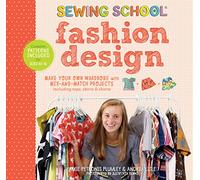 Sewing School Fashion Design: Make Your Own Wardrobe with Mix-and-Match Projects Including Tops, Skirts & Shorts