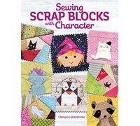 Sewing Scrap Blocks with Character (Landauer) 60 Fresh, Modern Patchwork Patterns for Quilters, including Baby Dragons, Raccoons, Elephants, Lions, Bunnies, Foxes, & More; Step-by-Step Instructions