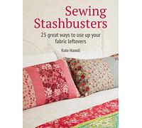 Sewing Stashbusters: 25 great ways to use up your fabric leftovers