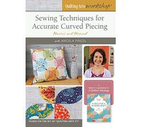 Sewing Techniques for Accurate Curved Piecing: Basics and Beyond