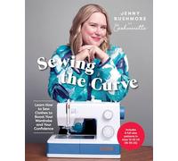 Sewing the Curve : Learn How to Sew Clothes to Boost Your Wardrobe and Your Confidence
