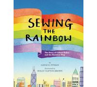 Sewing the Rainbow: A Story about Gilbert Baker