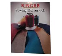Sewing with an Overlock (Singer sewing reference library)