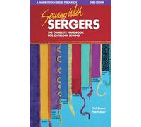 Sewing with Sergers: The Complete Handbook for Overlock Sewing (Serging . . . from Basics to Creative Possibilities series)