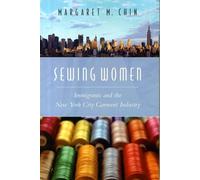 Sewing Women : Immigrants and the New York City Garment Industry