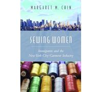 Sewing Women: Immigrants and the New York City Garment Industry (Columbia Comparative Studies on Ethnicity and Race)