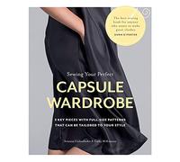 Sewing Your Perfect Capsule Wardrobe: 5 Key Pieces with Full-size Patterns That Can Be Tailored to Your Style
