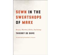Sewn in the Sweatshops of Marx: Beuys, Warhol, Klein, Duchamp