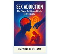 Sex Addiction: The Silent Battle and Path to Recovery (Addictions)