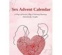 Sex Advent Calendar: 30 Days of Passion, Play & Intimacy-Boosting Activities For Couples | A Romantic & Naughty Couples Challenge Book To Spice Up ... Rekindle Desire and Strengthen Your Bond