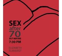 Sex After 70 But Before 7:30 P.M. (Senior Citizen Communication)