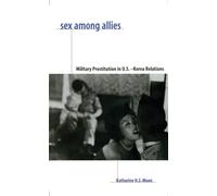 Sex Among Allies: Military Prostitution in U.S.-Korea Relations