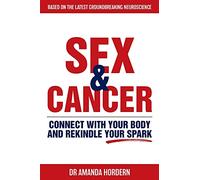 Sex and Cancer: Connect with Your Body and Rekindle Your Spark