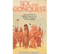 Sex and Conquest: Gender Construction and Political Order During the European Conquest of the Americas