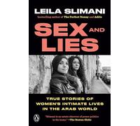 Sex and Lies: True Stories of Women's Intimate Lives in the Arab World