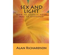Sex and Light: How to Google your way to Godhood
