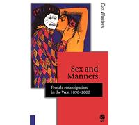 Sex and Manners: Female Emancipation in the West 1890 - 2000 (Published in association with Theory, Culture & Society)