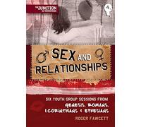 Sex and Relationships: Book 4: Six Youth Group Sessions from Genesis, Romans, 1 Corinthians & Ephesians (On The Way)