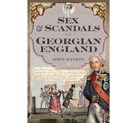 Sex and Scandals in Georgian England