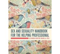 Sex and Sexuality Handbook for the Helping Professional