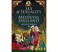 Sex and Sexuality in Medieval England