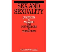 Sex and Sexuality: Questions and Answers for Counsellors & Therapists
