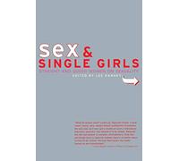 Sex and Single Girls: Women Write on Sexuality (Live Girls)