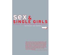 Sex and Single Girls: Women Write on Sexuality (Live Girls)