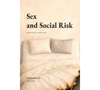 Sex and Social Risk: Disease, Disorder, and Moral Panic (Sexuality as Governance)