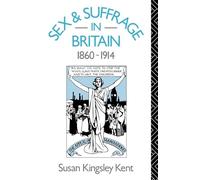 Sex and Suffrage in Britain 1860-1914