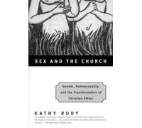 Sex and the Church: Gender, Homosexuality, and the Transformation of Christian Ethics