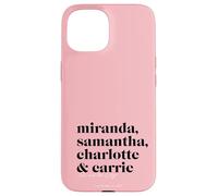 Sex and the City Miranda, Samantha, Charlotte & Carrie Case for iPhone 15
