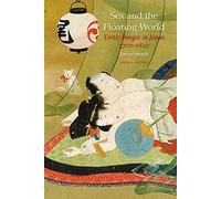 Sex and the Floating World: Erotic Images in Japan 1700-1820