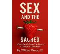 Sex and The Sacred: Where Do We Draw The Line in a Culture of Confusion?