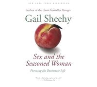 Sex and the Seasoned Woman: Pursuing the Passionate Life