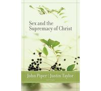 Sex and the Supremacy of Christ