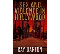 Sex and Violence in Hollywood (The Horror of Ray Garton)