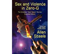 Sex and Violence in Zero-G: The Complete "Near Space" Stories, Expanded Edition