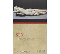 Sex: Antiquity and Its Legacy (Ancients & Moderns)