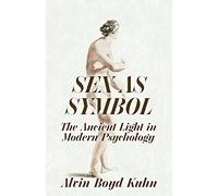Sex As Symbol: The Ancient Light in Modern Psychology