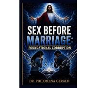 SEX BEFORE MARRIAGE: FOUNDATIONAL CORRUPTION