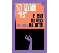 Sex Beyond "Yes": Pleasure and Agency for Everyone (A Norton Short)