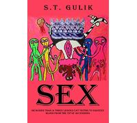 Sex: Busier Than a Three Legged Cat Trying to Squeeze Blood From the Tip of an Iceberg: Volume 2 (Chakra Kong)